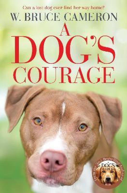 A Dog's Courage  (English, Paperback, Bruce Cameron W.)