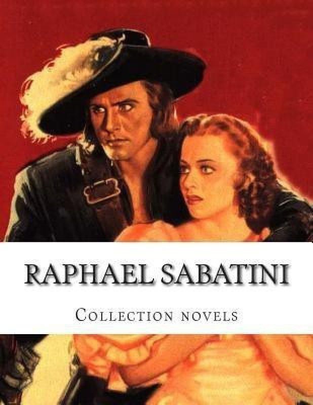 Raphael Sabatini, Collection novels  (English, Paperback, Sabatini Raphael)
