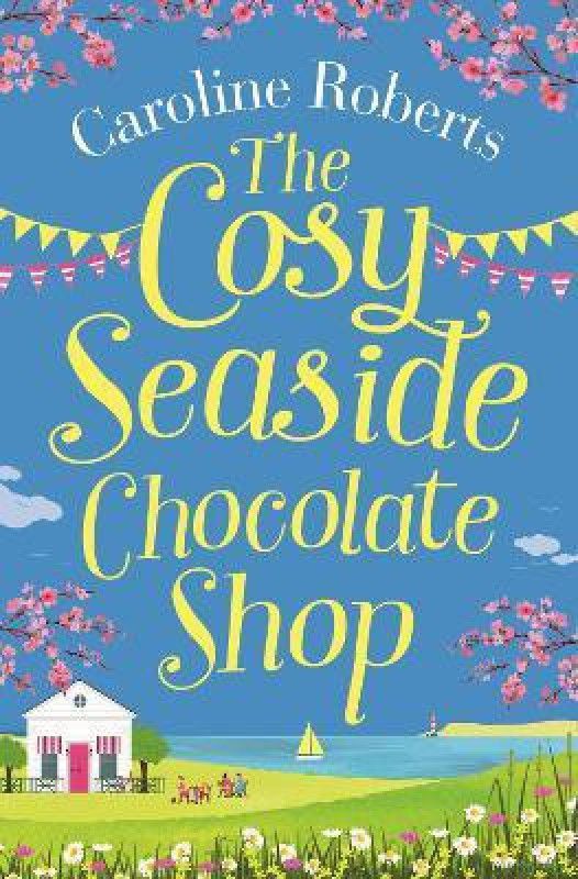 The Cosy Seaside Chocolate Shop  (English, Paperback, Roberts Caroline)