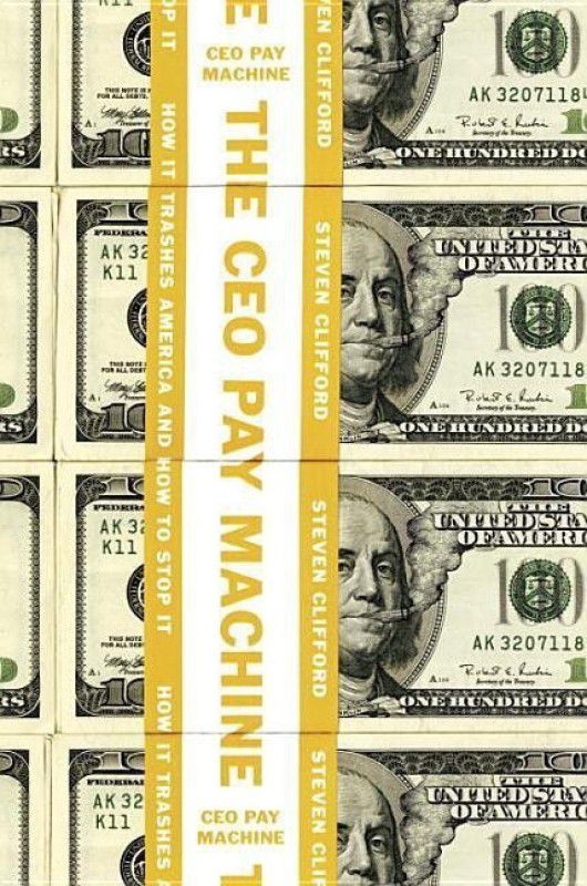 The Ceo Pay Machine  (English, Hardcover, Clifford Steven)