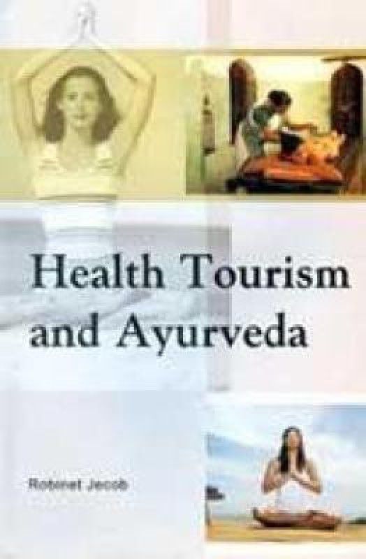 Health Tourism and Ayurveda  (English, Hardcover, Jacob Robinet)