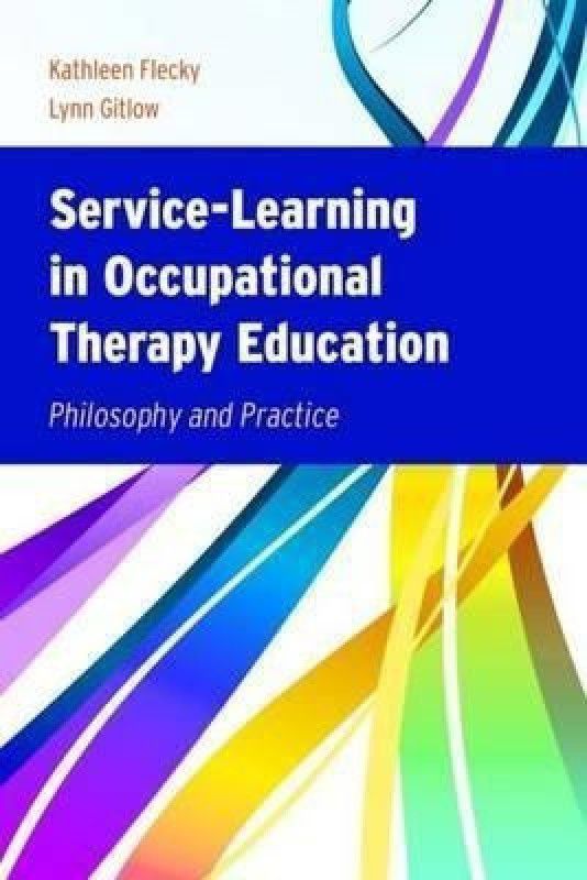 Service-Learning in Occupational Therapy Education  (English, Paperback, Flecky Kathleen)