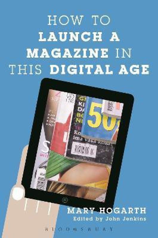How to Launch a Magazine in this Digital Age  (English, Paperback, Hogarth Mary)