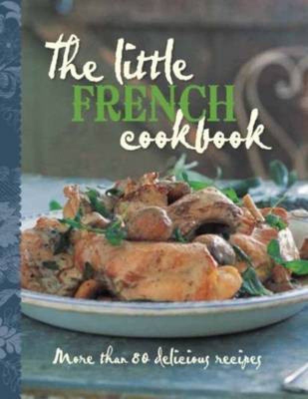 The Little French Cookbook  (English, Hardcover, Murdoch Books Test Kitchen)