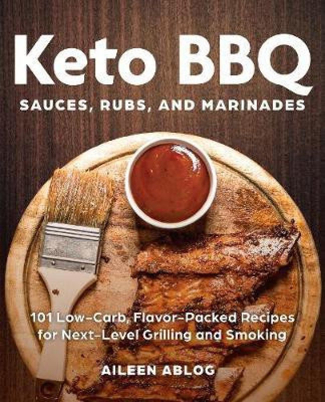Keto Bbq Sauces, Rubs, And Marinades  (English, Paperback, Ablog Aileen)