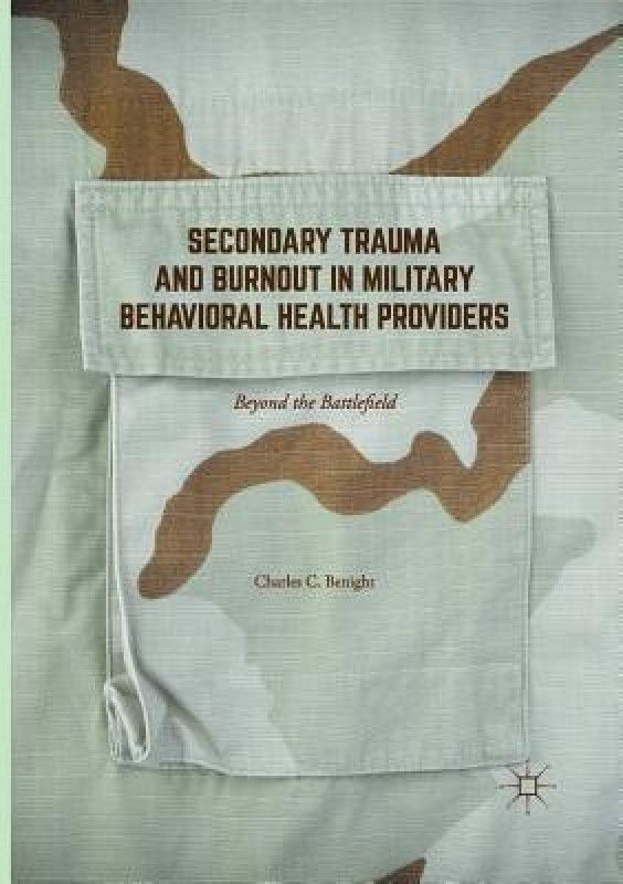 Secondary Trauma and Burnout in Military Behavioral Health Providers  (English, Paperback, Benight Charles C.)