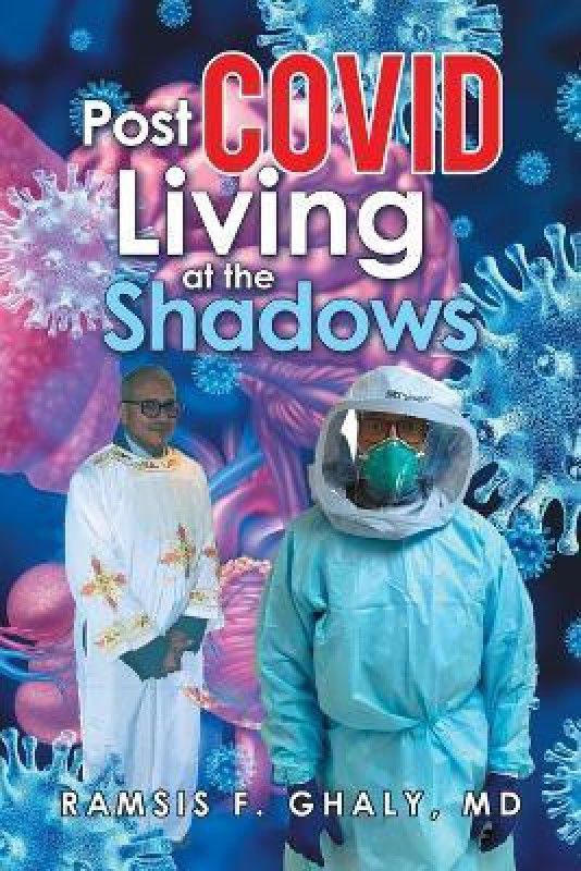 Post Covid Living at the Shadows  (English, Paperback, Ghaly Ramsis F MD)