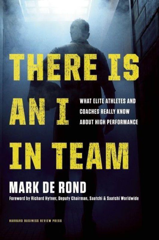 There Is an I in Team  (English, Hardcover, de Rond Mark)