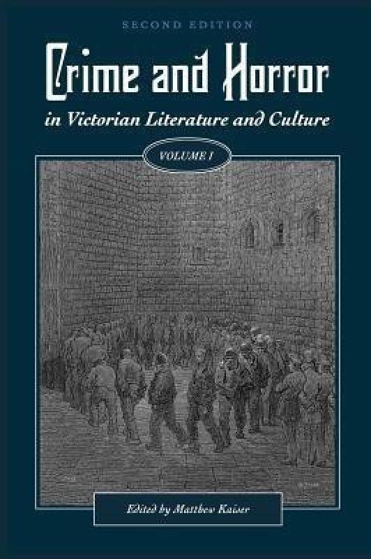 Crime and Horror in Victorian Literature and Culture, Volume I  (English, Hardcover, Kaiser Matthew)
