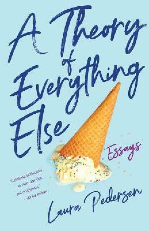 A Theory of Everything Else  (English, Paperback, Pedersen Laura)