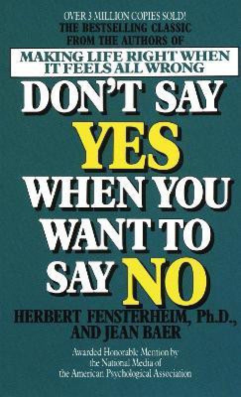 Don't Say Yes When You Want to Say No  (English, Paperback, Fensterheim Herbert)
