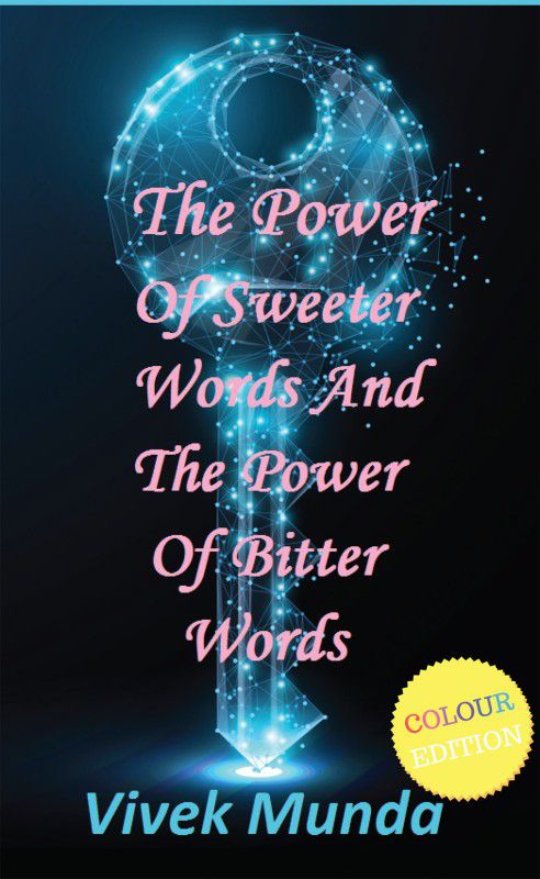 The Power of Sweeter Words and the Power of Bitter Words Colour Edition  (English, Paperback, Vivek Munda)