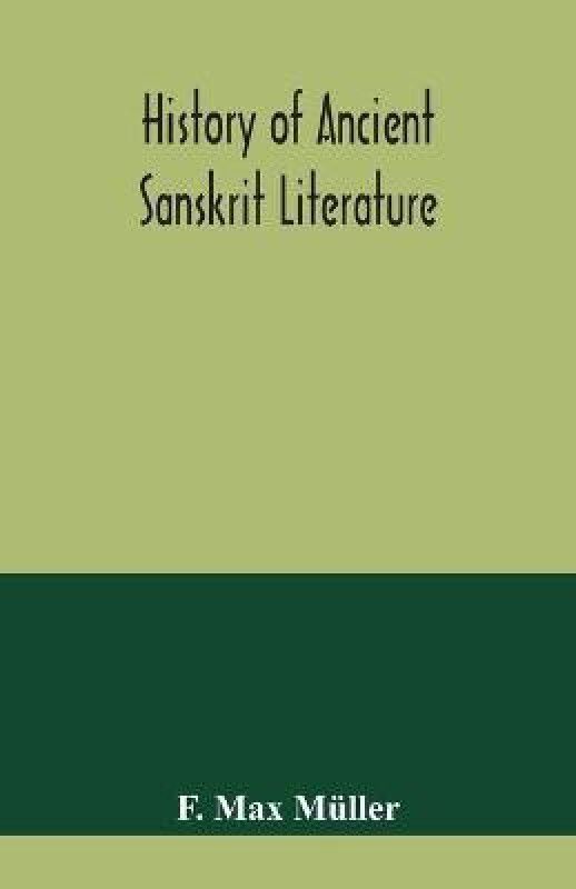 History of ancient Sanskrit literature, so far as it illustrates the primitive religion of the Brahmans  (English, Paperback, Max Muller F)