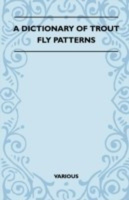 A Dictionary Of Trout Fly Patterns  (English, Paperback, various)