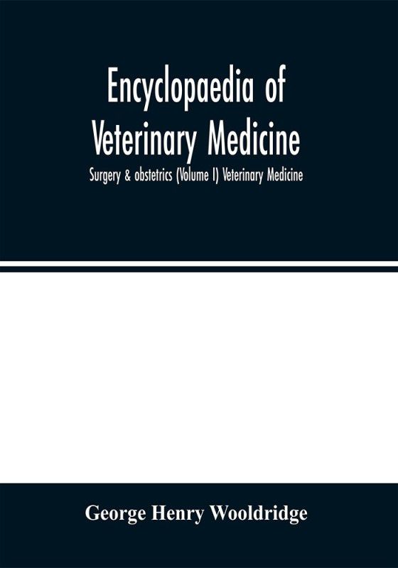 Encyclopaedia of veterinary medicine, surgery & obstetrics (Volume I) Veterinary Medicine  (English, Paperback, Henry Wooldridge George)