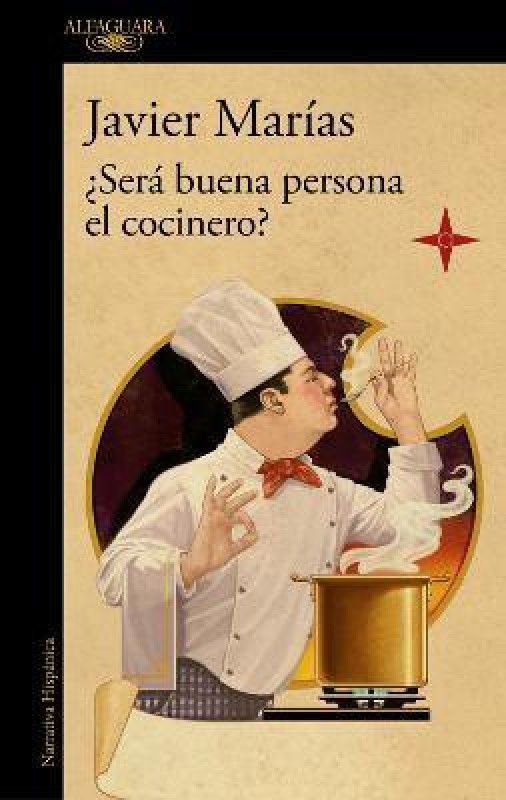 ?Sera buena persona el cocinero? / Could the Cook Be a Good Person?  (Spanish, Paperback, Marias Javier)