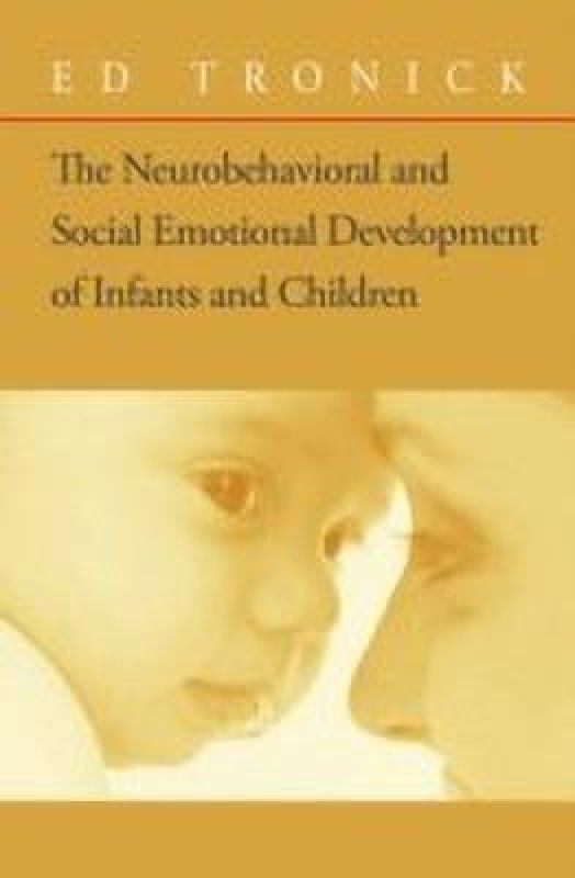 The Neurobehavioral and Social-Emotional Development of Infants and Children  (English, Hardcover, Tronick Ed)