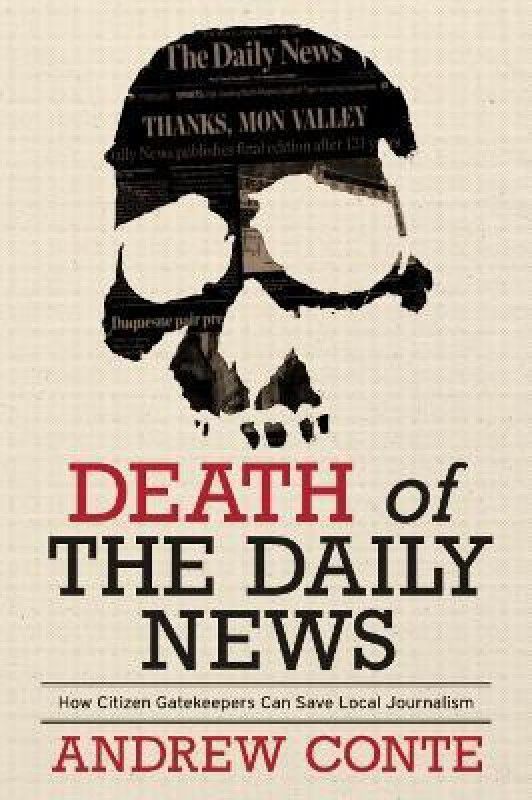 Death of the Daily News  (English, Hardcover, Conte Andrew)