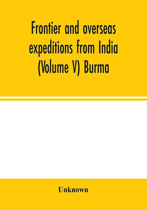 Frontier and overseas expeditions from India (Volume V) Burma  (English, Paperback, unknown)