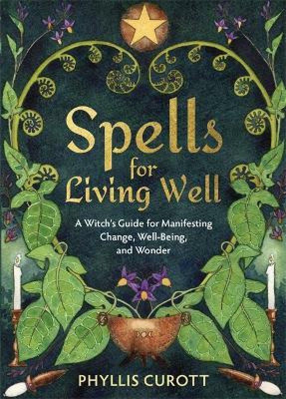 Spells for Living Well  (English, Paperback, Curott Phyllis)