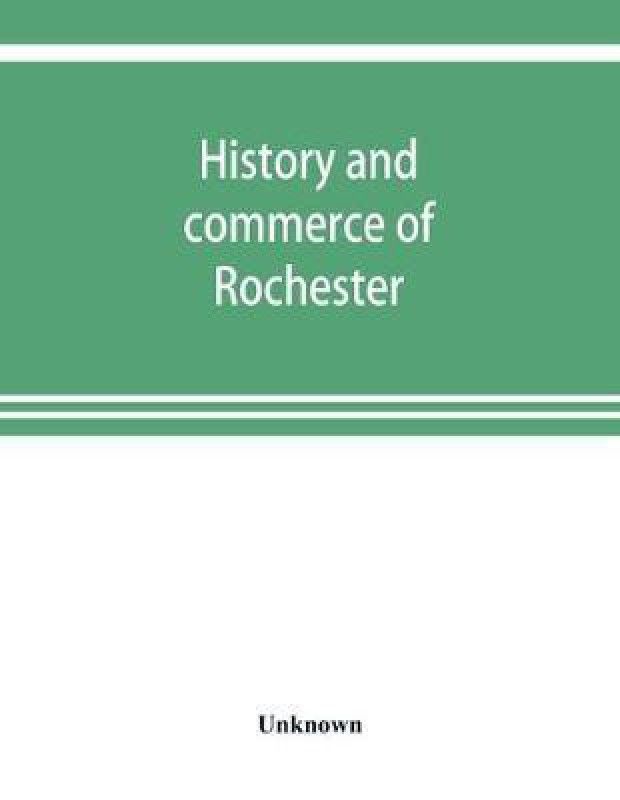 History and commerce of Rochester  (English, Paperback, unknown)