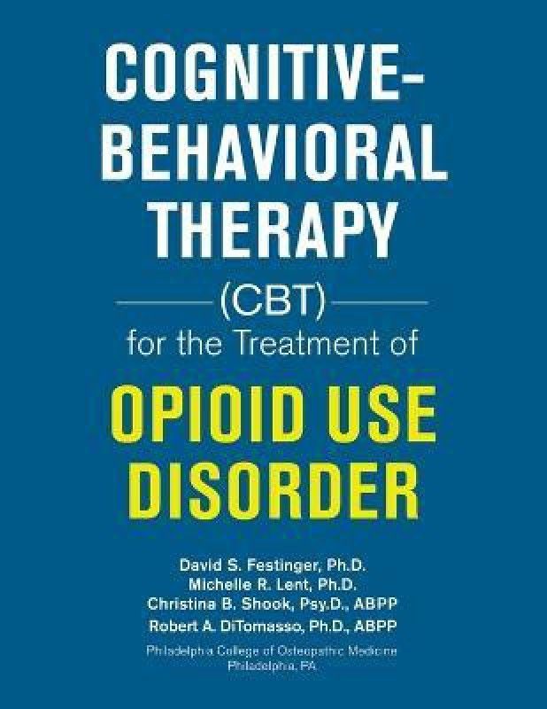 Cognitive-Behavioral Therapy (Cbt) for the Treatment of Opioid Use Disorder  (English, Paperback, Festinger David S PH D)