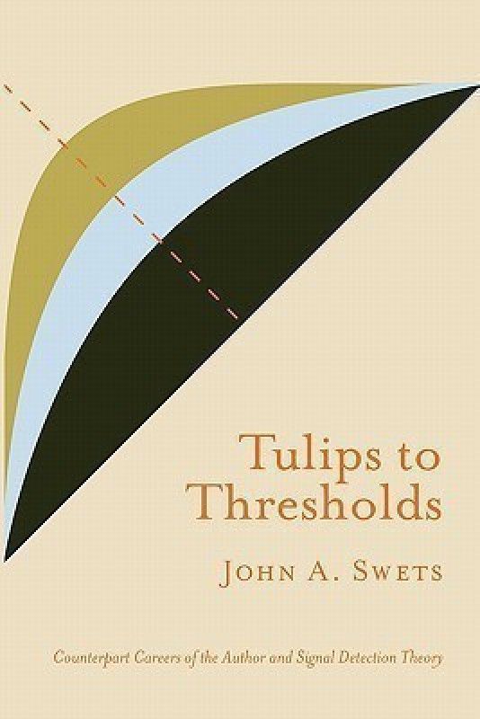 Tulips to Thresholds  (English, Paperback, John Swets A.)