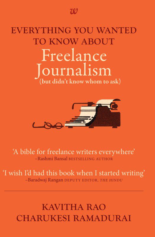 Everything You Wanted to Know About Freelance Journalism  (English, Paperback, Kavitha Rao and)