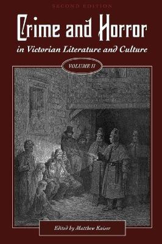 Crime and Horror in Victorian Literature and Culture, Volume II  (English, Hardcover, Kaiser Matthew)
