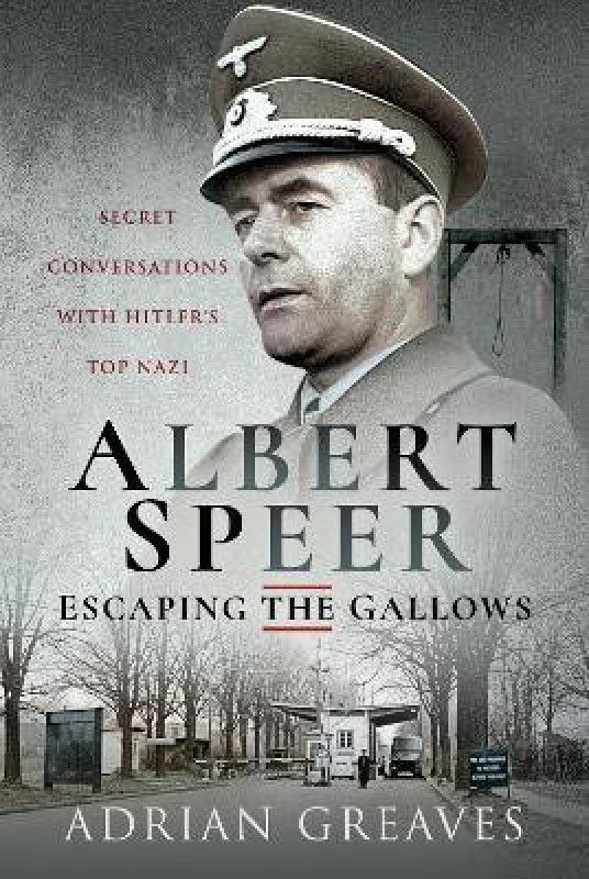 Albert Speer - Escaping the Gallows  (English, Hardcover, Greaves Adrian)