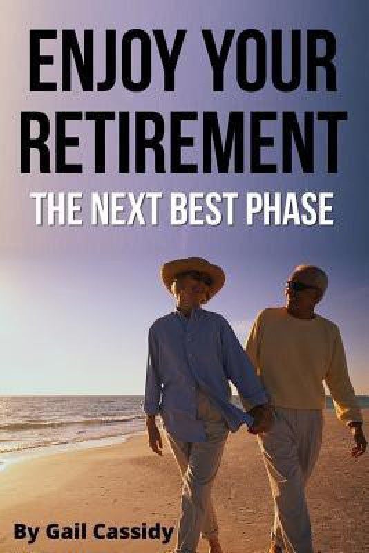 Enjoy Your Retirement - The Next Best Phase  (English, Paperback, Cassidy Gail)