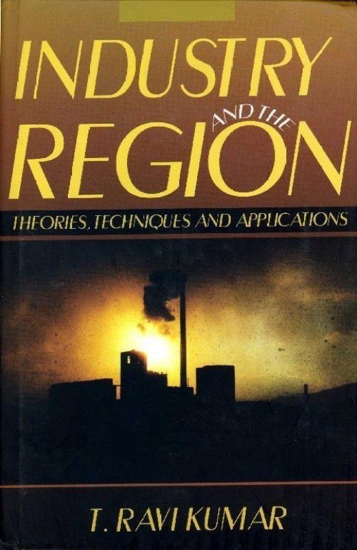 Industry and the Region  (English, Hardcover, Kumar T. R.)