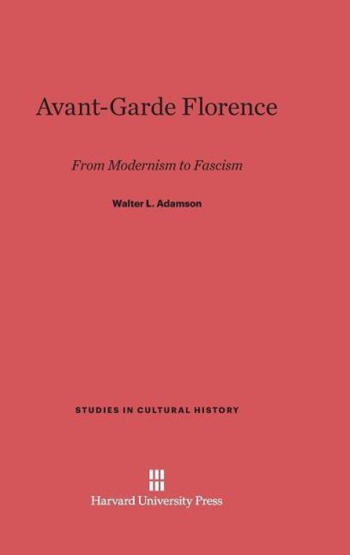 Avant-Garde Florence  (English, Hardcover, Adamson Walter)