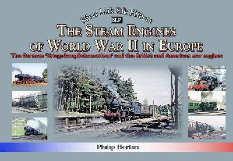 The steam Engines of World War II  (English, Hardcover, Horton Philip)