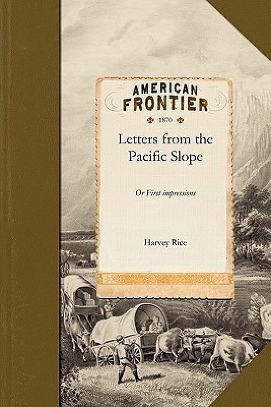 Letters from the Pacific Slope  (English, Paperback, Harvey Rice Harvey)
