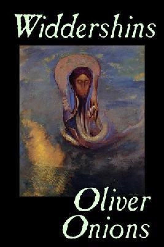 Widdershins by Oliver Onions, Fiction, Horror, Fantasy, Classics  (English, Hardcover, Onions Oliver pse)