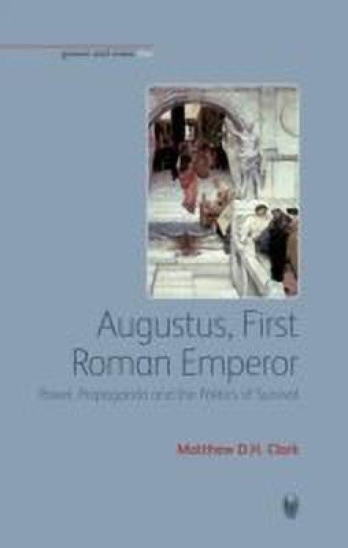 Augustus, First Roman Emperor  (English, Paperback, Clark Matthew D. H.)