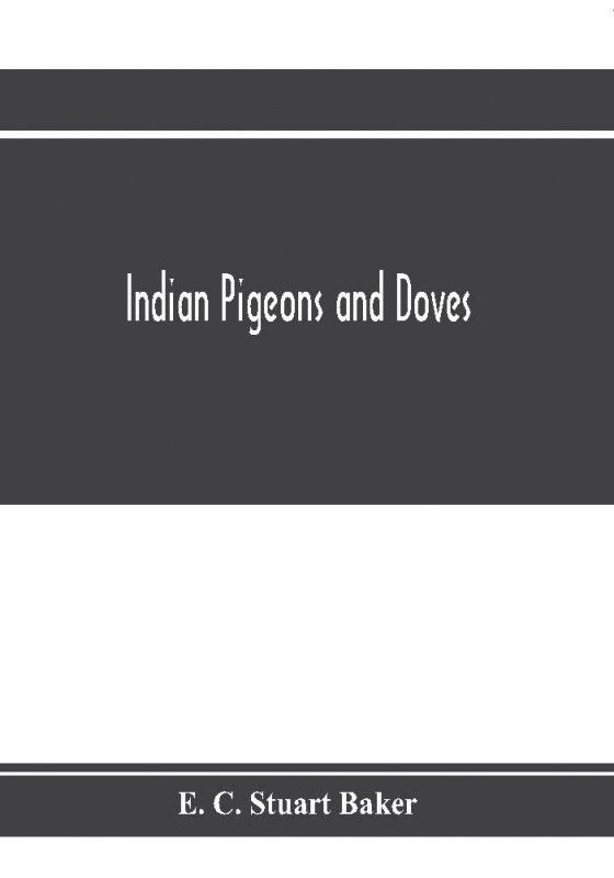 Indian pigeons and doves  (English, Paperback, C Stuart Baker E)