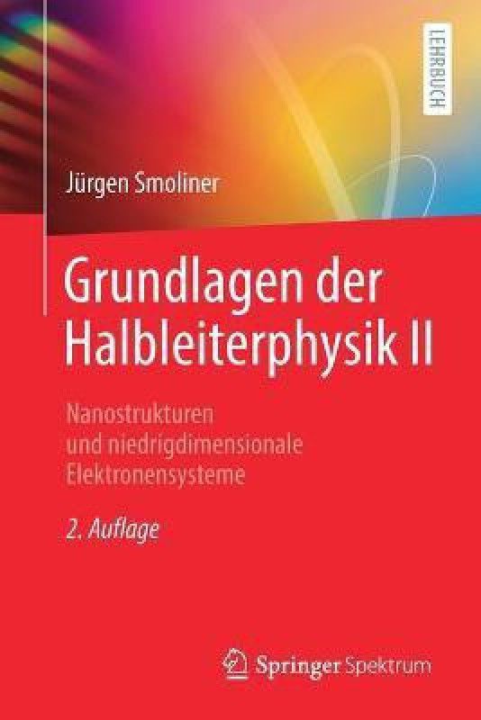 Grundlagen der Halbleiterphysik II  (German, Paperback, Smoliner Jurgen)
