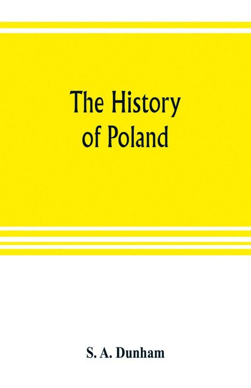 The history of Poland  (English, Paperback, A Dunham S)