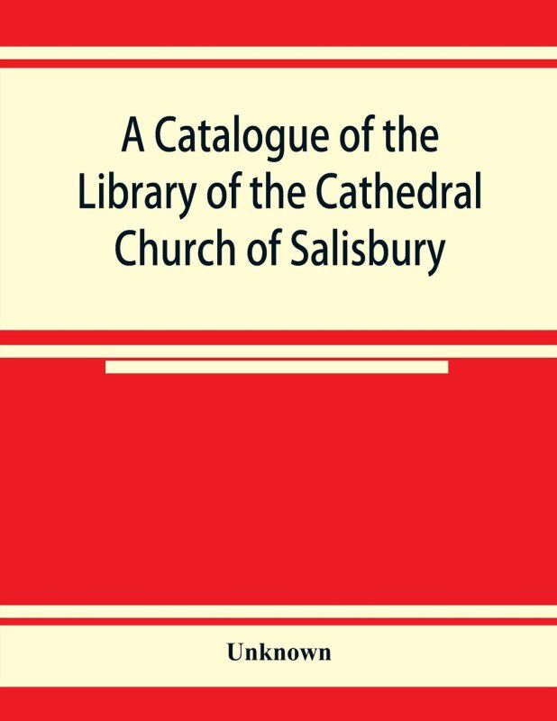A catalogue of the Library of the Cathedral Church of Salisbury  (English, Paperback, unknown)