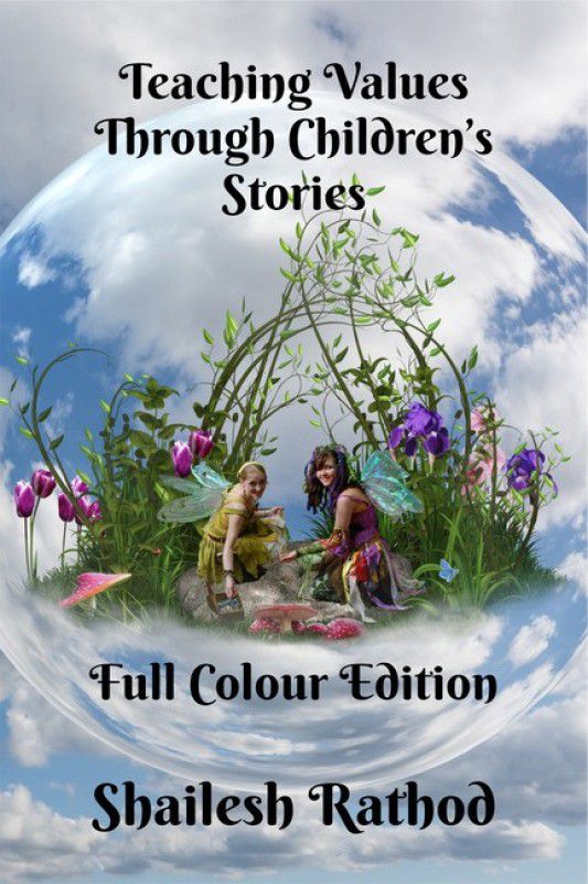 Teaching Values Through Children’s Stories - Full Colour Edition  (English, Paperback, Shailesh Rathod)