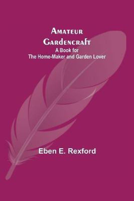 Amateur Gardencraft  (English, Paperback, E Rexford Eben)