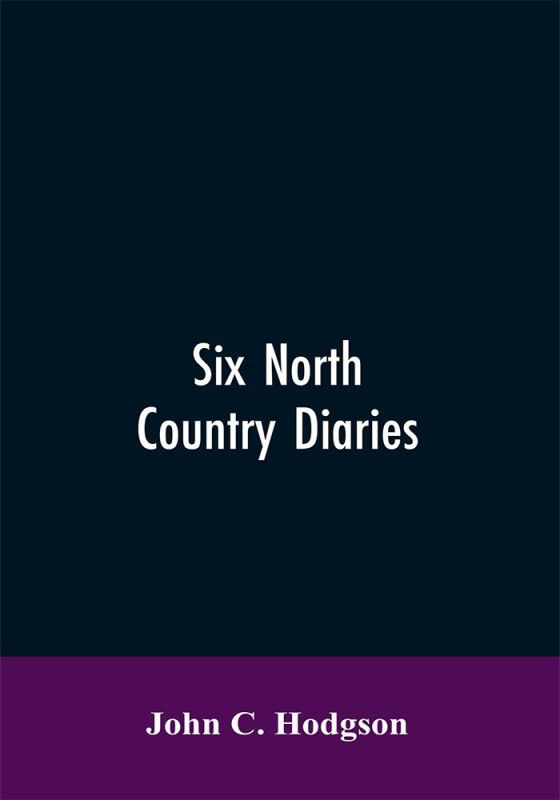 Six north country diaries  (English, Paperback, Hodgson John C)