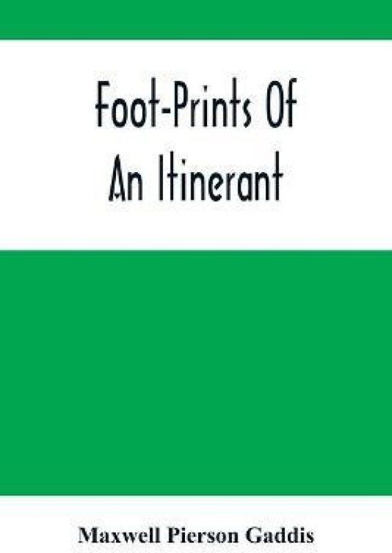 Foot-Prints Of An Itinerant  (English, Paperback, Pierson Gaddis Maxwell)
