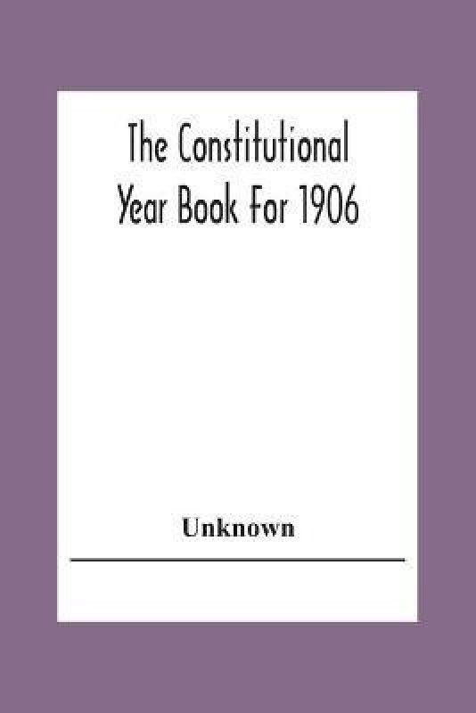 The Constitutional Year Book For 1906  (English, Paperback, unknown)