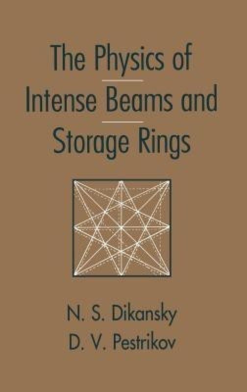 The Physics of Intense Beams and Storage Rings  (English, Hardcover, Diskansky Nicoloi)