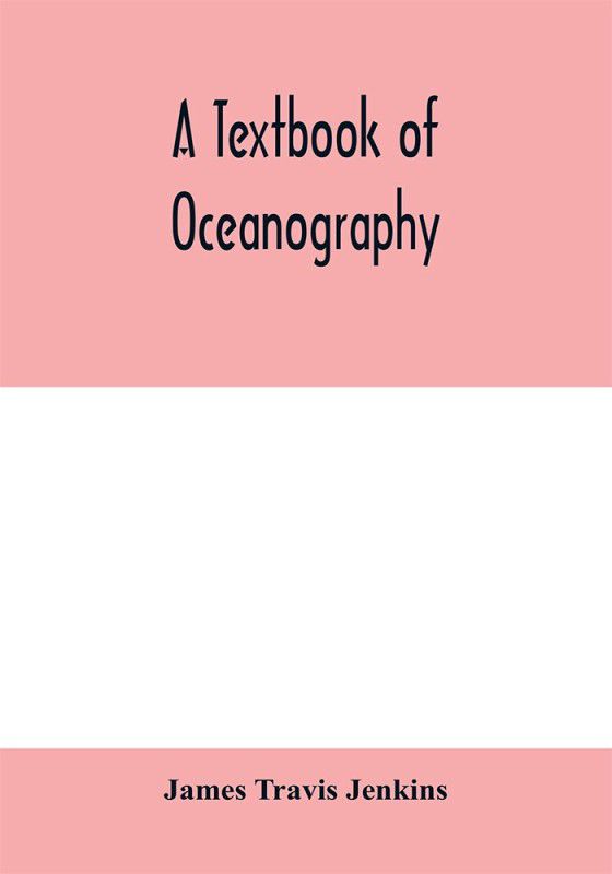 A textbook of oceanography  (English, Paperback, Travis Jenkins James)