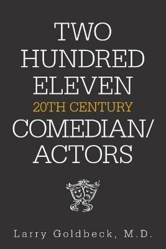 Two Hundred Eleven 20Th Century Comedian / Actors  (English, Paperback, Goldbeck Larry M D)