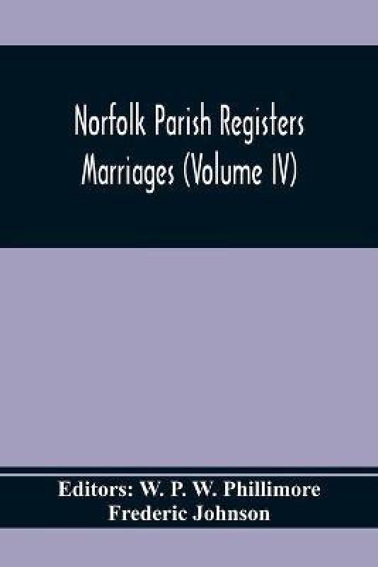 Norfolk Parish Registers. Marriages (Volume IV)  (English, Paperback, Johnson Frederic)